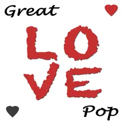 Great Love Pop: Biggest Pop Rock Alternative Actual Hits in English. Best Electric and Acoustic Soft Songs & Ballads by Big Good Boys Band album reviews, ratings, credits