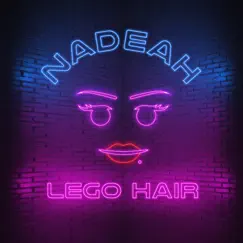 Lego Hair - Single by Nadeah album reviews, ratings, credits