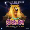 Follow the Stars (From Scooby-Doo! And the Lost City of Gold) [Original Cast Recording] - Single album lyrics, reviews, download
