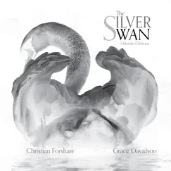 The Silver Swan - Single by Christian Forshaw, Grace Davidson, Alexander Mason & Orlando Gibbons album reviews, ratings, credits