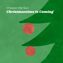 Christmastime Is Coming - Single by Choose the Sun album reviews, ratings, credits
