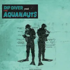 Aquanauts by Dip Diver album reviews, ratings, credits