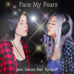 Face My Fears (feat. Nyxipuff) - Single by Jenn Sakura album reviews, ratings, credits