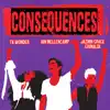 Consequences - Single (feat. Jazmin Grace Grimaldi & TK Wonder) - Single album lyrics, reviews, download