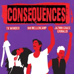 Consequences - Single (feat. Jazmin Grace Grimaldi & TK Wonder) - Single by Ian Mellencamp album reviews, ratings, credits