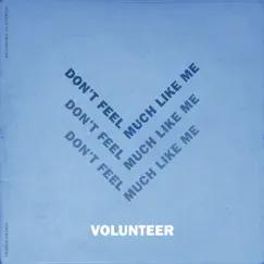 Don't Feel Much Like Me (Without You) - Single by Volunteer album reviews, ratings, credits