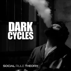 Dark Cycles - Single by Social Rule Theory album reviews, ratings, credits