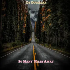 So Many Miles Away - Single by Dj Dcuellar album reviews, ratings, credits