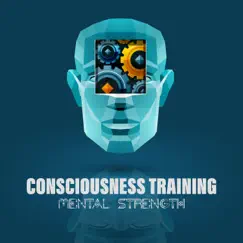 Consciousness Training: Mental Strength - Mindfulness Meditation, Finding Harmony & Balance by Guided Meditation Music Zone album reviews, ratings, credits