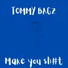 Make You Shit - Single album lyrics, reviews, download