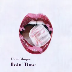 Doin' time - Single by Elena Maque album reviews, ratings, credits