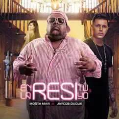 En la Resi Tu & Yo - Single by Mosta Man & Jaycob Duque album reviews, ratings, credits