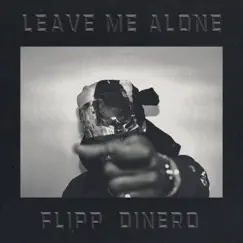 Leave Me Alone - Single by Flipp Dinero album reviews, ratings, credits