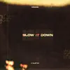 Slow It Down (feat. J. Alston) - Single album lyrics, reviews, download