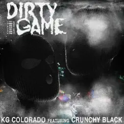 Dirty Game (feat. Crunchy Black) - Single by KG Colorado album reviews, ratings, credits
