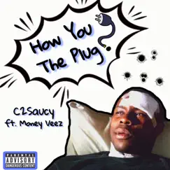 How You the Plug? (feat. Money Veez) - Single by C2Saucy album reviews, ratings, credits