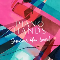 Someone You Loved (Piano Version) - Single by Piano Hands album reviews, ratings, credits