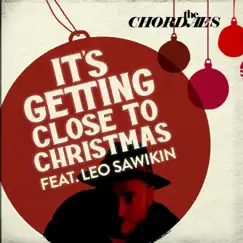 It's Getting Close to Christmas (feat. Leo Sawikin) - Single by The Chordaes album reviews, ratings, credits