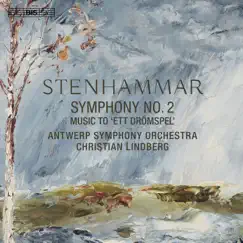 Stenhammar: Symphony No. 2 – Ett drömspel by Antwerp Symphony Orchestra & Christian Lindberg album reviews, ratings, credits