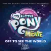 Off to See the World (From "My Little Pony: The Movie") - Single album lyrics, reviews, download