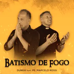 Batismo de Fogo (feat. Padre Marcelo Rossi) - Single by Dunga album reviews, ratings, credits