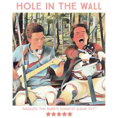 Hole In the Wall: Axolotl the Band's Dumbest Album Yet by Axolotl The Band album reviews, ratings, credits