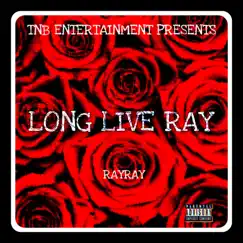 Long Live RAY - EP by RAY RAY album reviews, ratings, credits