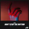 Don't Stop the Rhythm - Single album lyrics, reviews, download