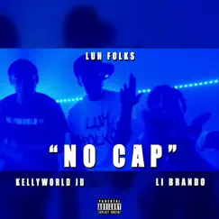 NO CAP (feat. Luh Folks & Li Brando) - Single by KellyWorld JD album reviews, ratings, credits