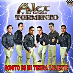 Bonito Es Mi Tierra Caliente by Alex y Su Grupo Tormento album reviews, ratings, credits