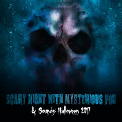 Scary Night with Mysterious Fog & Sounds: Halloween 2017, Spooky & Terrifying Atmosphere, Music with Creepy Sounds, Real Nightmare by Scary Halloween Night Ambient album reviews, ratings, credits