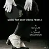 Music for Deep Vibing People, Vol. 1 album lyrics, reviews, download