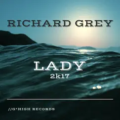 Lady 2k17 - EP by Richard Grey album reviews, ratings, credits