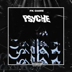 Psyche - Single by FK Dame album reviews, ratings, credits