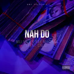 Nah Do (feat. Cals) - Single by Mili Milz & Ray Mitchell album reviews, ratings, credits