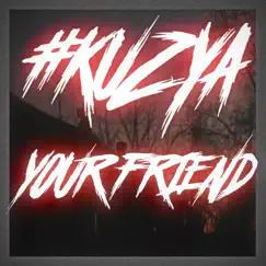 Your Friend - Single by Kuzya album reviews, ratings, credits