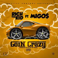 Goin Crazy (feat. Migos) - Single by Rich The Kid album reviews, ratings, credits