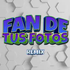Fan de Tus Fotos (Remix) Song Lyrics
