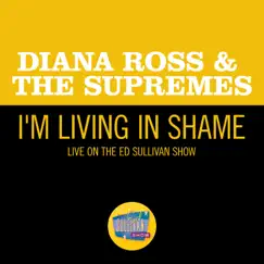 I'm Livin' In Shame (Live On The Ed Sullivan Show, January 5, 1969) - Single by Diana Ross & The Supremes album reviews, ratings, credits