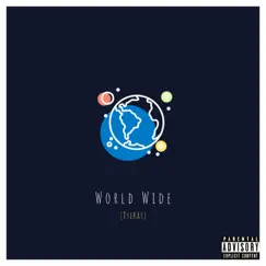 World Wide - Single by TyeKay album reviews, ratings, credits