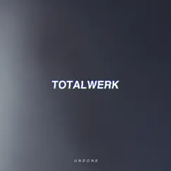 Undone - Single by TOTALWERK album reviews, ratings, credits