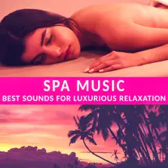 Spa Music: Best Sounds for Luxurious Relaxation by Relaxing Spa Music Zone album reviews, ratings, credits