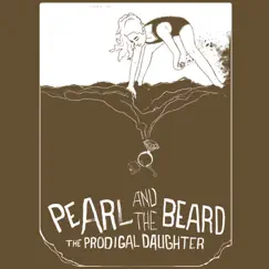 The Prodigal Daughter - EP by Pearl and the Beard album reviews, ratings, credits
