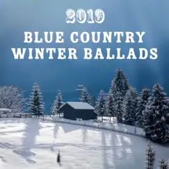 2019 Blue Country Winter Ballads - Instrumental Western Mood, Romantic Collection, American Soulful Songs by Texas Country Group album reviews, ratings, credits