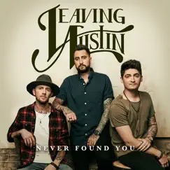 Never Found You - Single by Leaving Austin album reviews, ratings, credits