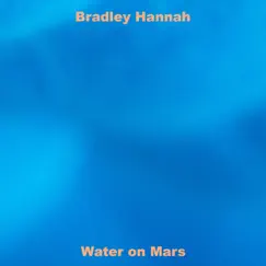 Water on Mars - Single by Bradley Hannah album reviews, ratings, credits