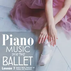 Piano Music for the Ballet Lesson 7: Ballet's Music selection for Pointes and Repertoire by Alessio De Franzoni album reviews, ratings, credits