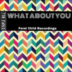 What About You - Single by Staple Hill album reviews, ratings, credits