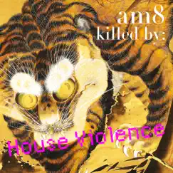 Am8 killed by House Violence - Single by Am8 album reviews, ratings, credits