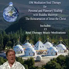 OM Meditation Soul Therapy for Personal and Planetary Healing by Buddha Maitreya the Yogi Christ album reviews, ratings, credits